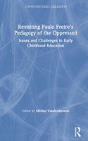 Revisiting Paulo Freire's Pedagogy of the Oppressed