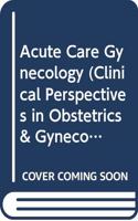 Acute Care Gynecology