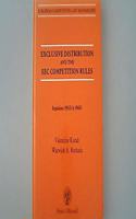 Exclusive Distribution and the EEC Competition Rules: Regulations 1983/83 and 1984/83 (European Competition Law Monographs)