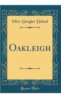 Oakleigh (Classic Reprint)