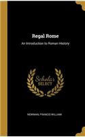 Regal Rome: An Introduction to Roman History