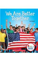 We Are Better Together (Rookie Read-About Civics)