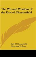 The Wit and Wisdom of the Earl of Chesterfield