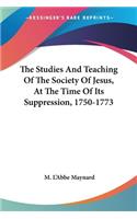 Studies And Teaching Of The Society Of Jesus, At The Time Of Its Suppression, 1750-1773