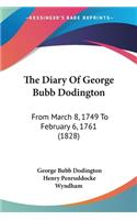 The Diary Of George Bubb Dodington: From March 8, 1749 To February 6, 1761 (1828)(English)