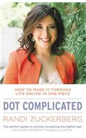 Dot Complicated - How to Make it Through Life Online in One Piece