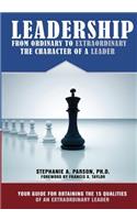 Leadership From Ordinary To Extraordinary - The Character of a Leader