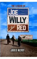 Legend of Joe, Willy, and Red