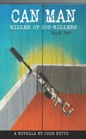 Can Man Book Two: Killer of Cop-Killers(2 Can Man Killer of Cop-Killers)