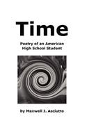 Time (Poetry of an American High School Student)