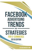 Facebook Advertising Trends and Strategies for E-Commerce 2019 Edition
