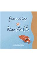 Francis and His Shell