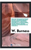 Essay on the Elements of British Industry; Comprising Remarks on the Cause of Our Present Depressed State, Agricultural, Commercial, & Manufacturing, English, Scotch, and Irish; Together with Suggestions for Its Removal