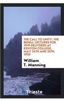 The Call to Unity: The Bedell Lectures for 1919 Delivered at Kenyon College, May 24th and 25th, 1920