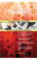 Oracle CPQ A Complete Guide - 2019 Edition