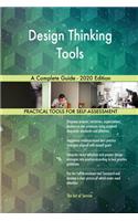Design Thinking Tools A Complete Guide - 2020 Edition