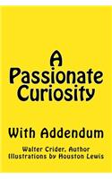Passionate Curiosity With Addendum