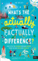 What's the Actually Factually Difference?