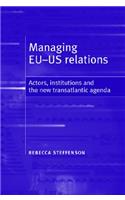 Managing EU-US Relations: Actors, Institutions and the New Transatlantic Agenda