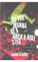 So You Wanna be A Rock and Roll Star