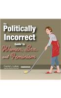 Politically Incorrect Guide to Women, Sex, and Feminism
