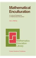 Mathematical Enculturation: A Cultural Perspective on Mathematics Education