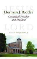Herman J. Ridder, Contextual Preacher and President