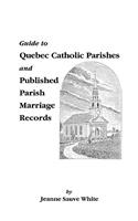 Guide to Quebec Catholic Parishes and Published Parish Marriage Records