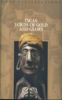 Incas: Lords of Gold and Glory (Lost Civilizations S.)