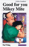 Good for You, Mikey Mite