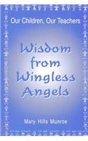 Wisdom from Wingless Angels
