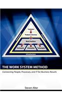 The Work System Method: Connecting People, Processes, and It for Business Results