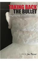 Taking Back the Bullet