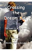 Crossing the Dream Line