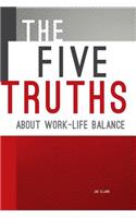 Five Truths about Work-life Balance