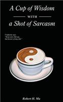 A Cup of Wisdom with a Shot of Sarcasm