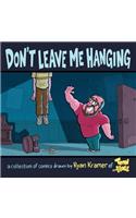 Don't Leave Me Hanging