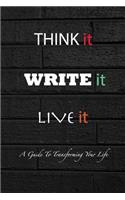Think it Write it Live it