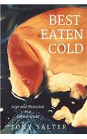 Best Eaten Cold