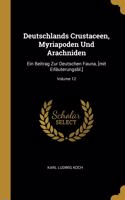 Deutschlands Crustaceen, Myriapoden Und Arachniden
