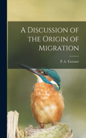 Discussion of the Origin of Migration [microform]