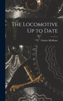 The Locomotive Up to Date