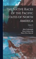 Native Races of the Pacific States of North America; Volume 01