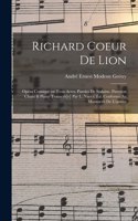 Richard Coeur de Lion; opéra comique en trois actes. Paroles de Sédaine. Partition chant & piano transcrit[e] par L. Narici. Éd. conforme au manuscrit de l'auteur