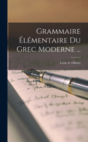 Grammaire Élémentaire Du Grec Moderne ...