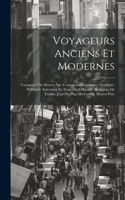 Voyageurs Anciens Et Modernes: Voyageurs Du Moyen Âge: Cosmas Indicopleustes. Arculphe. Willibald. Soleyman Et Abou-Zeyd-Hassan. Benjamin De Tudèle. Jean Du Plan De Carpin. Marco-