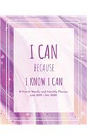 19 Month Weekly and Monthly Planner: June 2019 - Dec 2019: I Can Because I Know I Can: Daily Calendar Schedule & Academic Journal Organizer with Event Planning Checklist: Acrylic Paint 