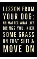 Lesson From Your Dog: Funny Humorous Dog Saying, 6x9 Notebook Journal