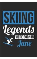 Skiing Notebook - Skiing Legends Were Born In June - Skiing Journal - Birthday Gift for Skier: Medium College-Ruled Journey Diary, 110 page, Lined, 6x9 (15.2 x 22.9 cm)