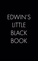 Edwin's Little Black Book: The Perfect Dating Companion for a Handsome Man Named Edwin. A secret place for names, phone numbers, and addresses.